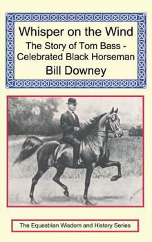 Hardcover Whisper on the Wind: The Story of Tom Bass - Celebrated Black Horseman Book