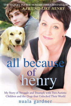 Paperback All Because of Henry: My Story of Struggle and Triumph with Two Autistic Children and the Dogs That Unlocked Their World Book