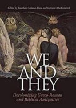 Hardcover We and They: Decolonizing Graeco-Roman and Biblical Antiquities Book