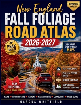 New England Fall Foliage Road Atlas 2026-2027: Best Scenic Drives, Peak Leaf-Peeping Routes & Detailed State Maps