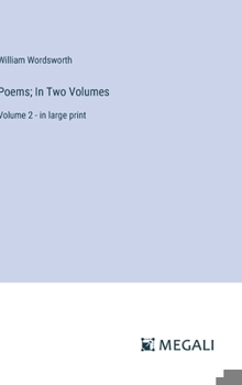 Hardcover Poems; In Two Volumes: Volume 2 - in large print Book