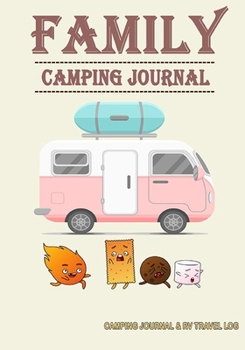 Family Camping Journal: Camping Journal & RV Travel Logbook, Vintage Camper Adventure - Over 120 Pages with Prompts for Writing: Capture Memories, Highlight