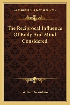 Paperback The Reciprocal Influence Of Body And Mind Considered Book