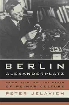 Hardcover Berlin Alexanderplatz: Radio, Film, and the Death of Weimar Culture Book