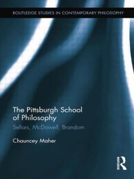 Paperback The Pittsburgh School of Philosophy: Sellars, McDowell, Brandom Book