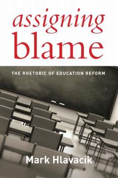 Paperback Assigning Blame: The Rhetoric of Education Reform Book