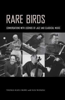Paperback Rare Birds: Conversations with Legends of Jazz and Classical Music Book
