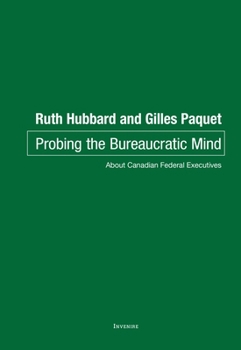 Paperback Probing the Bureaucratic Mind: About Canadian Federal Executives Book