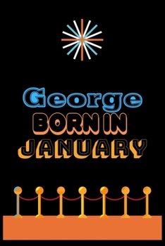 Paperback George Born In January: An Appreciation Gift - Gift for Men/Boys, Unique Present (Personalised Name Notebook For Men/Boys) Book