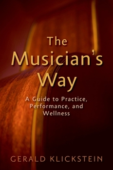 Paperback The Musician's Way: A Guide to Practice, Performance, and Wellness Book