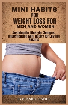 Paperback Mini Habits for Weight Loss for Men and Women: Sustainable Lifestyle Changes: Implementing Mini Habits for Lasting Results Book