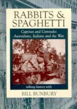 Paperback Rabbits and Spaghetti: Captives and Comrades: Australians, Italians and the War Book