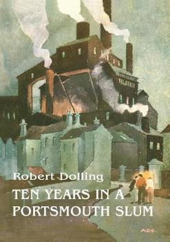 Paperback Ten Years In A Portsmouth Slum - The True Life Account of a Victorian Missionary's Work in a Deprived English Town (Illustrated) Book
