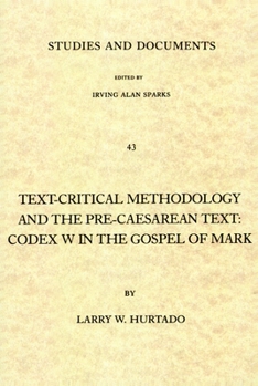Paperback Text-Critical Methodology and the Pre-Caesarean Text: Codex W in the Gospel of Mark Book