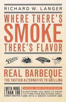 Paperback Where There's Smoke There's Flavor: Real Barbecue - The Tastier Alternative to Grilling Book