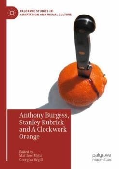 Paperback Anthony Burgess, Stanley Kubrick and a Clockwork Orange Book