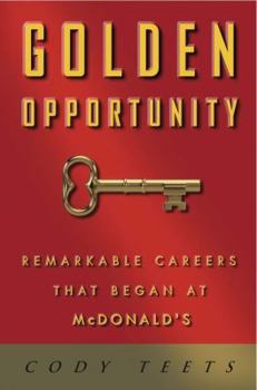 Hardcover Golden Opportunity: Remarkable Careers That Began at McDonald's Book