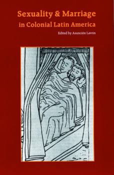 Sexuality and Marriage in Colonial Latin America (Latin American Studies)
