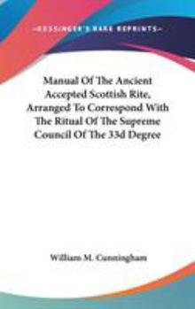Hardcover Manual Of The Ancient Accepted Scottish Rite, Arranged To Correspond With The Ritual Of The Supreme Council Of The 33d Degree Book