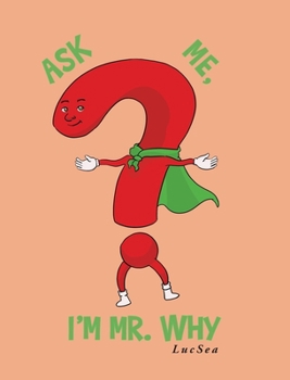 Hardcover Ask Me, I'm Mr. Why Book