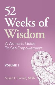 52 Weeks of Wisdom: A Woman's Guide to Self-Empowerment, Volume 1