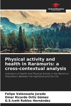 Paperback Physical activity and health in Rarámuris: a cross-contextual analysis Book