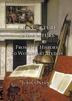 Paperback Art, Culture and Nature: From Art History to World Art Studies Book