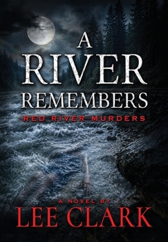 A River Remembers: A Red Red River Murders Mystery
