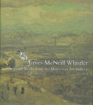 Hardcover James McNeill Whistler: Selected Works from the Hunterian Art Gallery Book