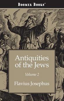 The Antiquities of the Jews; Volume 2 - Book #2 of the Antiquities of the Jews