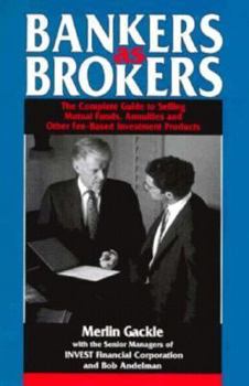Hardcover Bankers as Brokers: The Complete Guide to Selling Mutual Funds, Annuities, and Other Fee-Based Investment Products Book