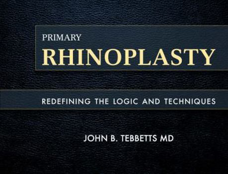 Hardcover Primary Rhinoplasty: Redefining the Logic and Techniques [With 2 DVDs] Book