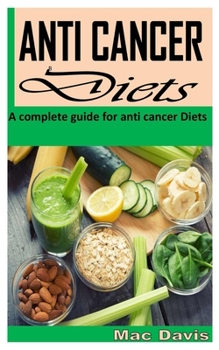 Paperback Anti Cancer Diet: A complete guide for anti cancer Diets Book