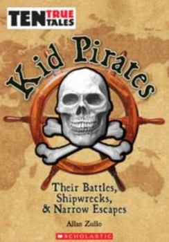 Kid Pirates: Their Battles, Shipwrecks, & Narrow Escapes - Book  of the Ten True Tales