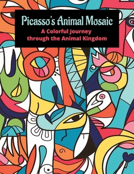 Paperback Picasso's Animal Mosaic: A Colorful Journey through the Animal Kingdom Book