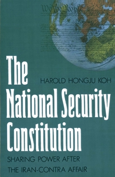 Paperback The National Security Constitution: Sharing Power After the Iran-Contra Affair Book