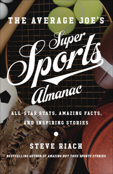 Paperback The Average Joe's Super Sports Almanac: All-Star Stats, Amazing Facts, and Inspiring Stories Book