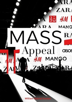 Mass Appeal: The True Story Behind Zara, H&M, Uniqlo, Mango, and ASOS