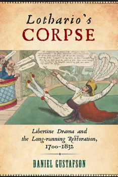 Paperback Lothario's Corpse: Libertine Drama and the Long-Running Restoration, 1700-1832 Book