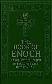 Paperback The Book of Enoch: A Prophetic Blueprint of the Lord's Last Days Remnant (The Remnant Warriors Library) Book