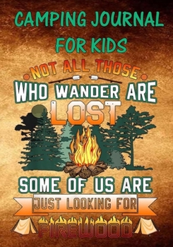 Camping Journal For Kids: Perfect RV Journal/Camping Diary or Gift for Kids : Over 120 Pages with Prompts for Writing: Capture Memories, Camping ... Camping Gift (Camping Journals)