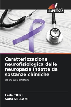 Paperback Caratterizzazione neurofisiologica delle neuropatie indotte da sostanze chimiche [Italian] Book