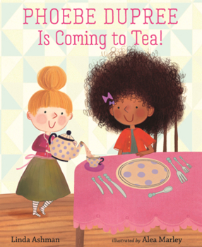 Phoebe Dupree Is Coming to Tea!