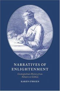 Narratives of Enlightenment: Cosmopolitan History from Voltaire to Gibbon - Book  of the Cambridge Studies in Eighteenth-Century English Literature and Thought