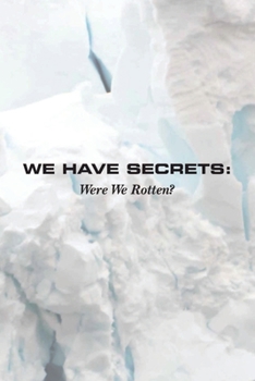 Paperback We Have Secrets: Were We Rotten? Book