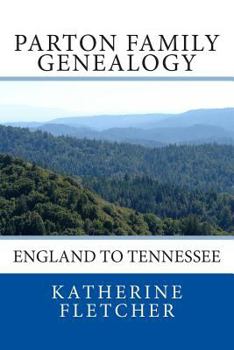 Paperback Parton Family Genealogy: England to Tennessee: England to Tennessee Book