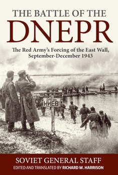 The Battle of the Dnepr: The Red Army's Forcing of the East Wall, September-December 1943