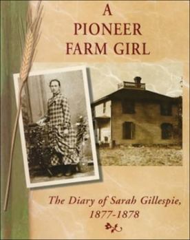 Hardcover A Pioneer Farm Girl: The Diary of Sarah Gillespie, 1877-1878 Book