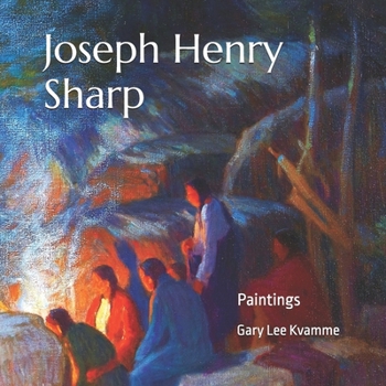 Joseph Henry Sharp: Paintings (Artworks Only Series)