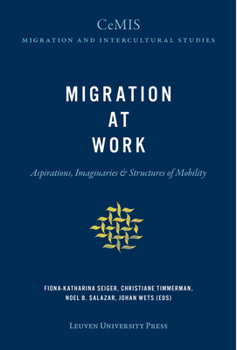 Paperback Migration at Work: Aspirations, Imaginaries, and Structures of Mobility Book